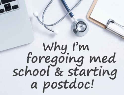 Why I’m foregoing med school and starting a postdoc!