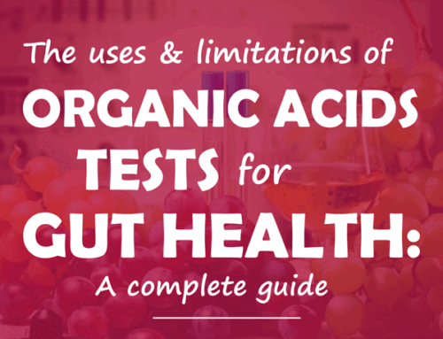The uses and limitations of organic acids testing for gut health: a complete guide